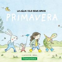 La Júlia i els seus amics PRIMAVERA Fundesplai Conte infantil La Júlia i els seus amics PRIMAVERA